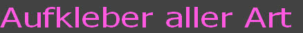 Aufkleber aller Art